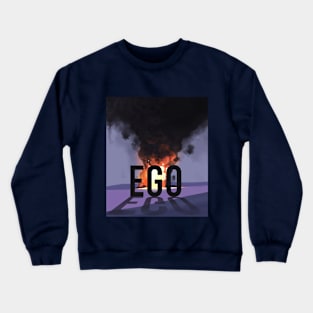 Burn Your EGO Crewneck Sweatshirt